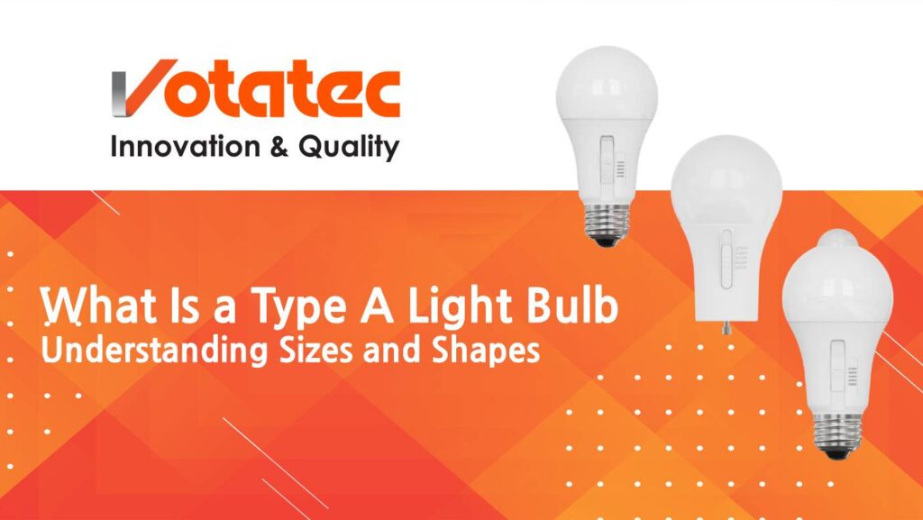 What Is a Type A Light Bulb: Understanding Sizes, Shapes, and Bases