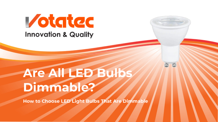 Are All LED Bulbs Dimmable? How to Choose LED Light Bulbs That Are Dimmable